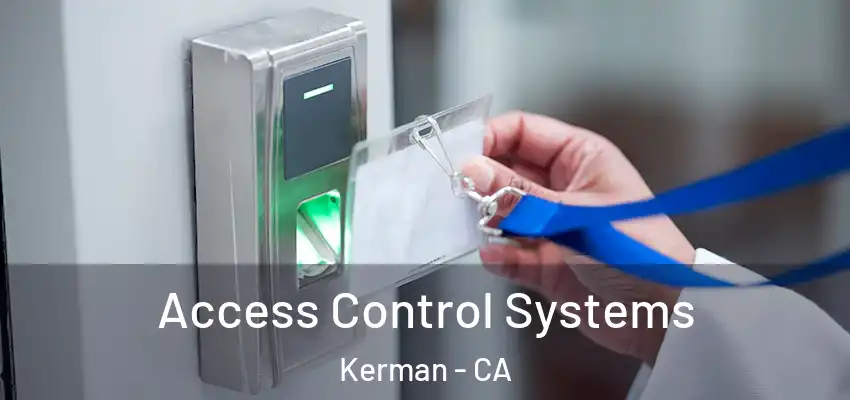  Access Control Systems Kerman - CA
