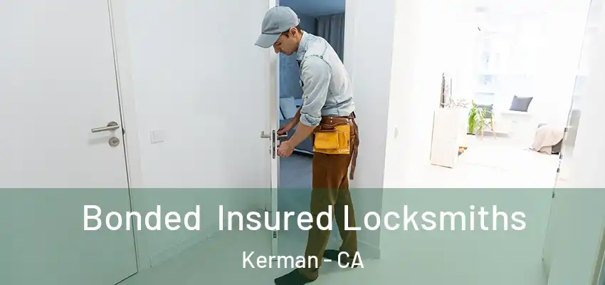  Bonded Insured Locksmiths Kerman - CA