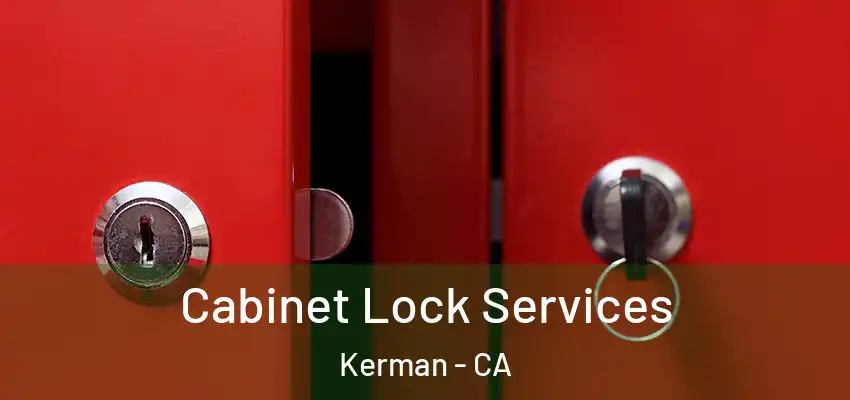  Cabinet Lock Services Kerman - CA