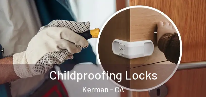  Childproofing Locks Kerman - CA
