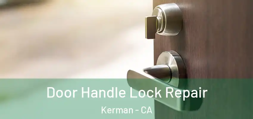  Door Handle Lock Repair Kerman - CA