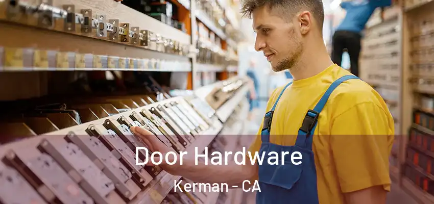  Door Hardware Kerman - CA