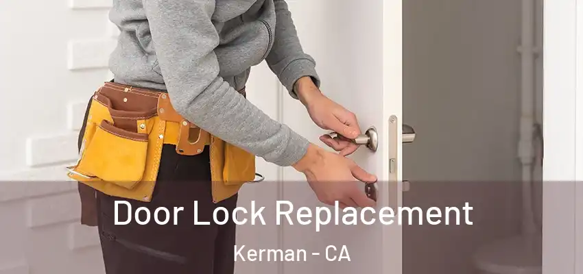  Door Lock Replacement Kerman - CA