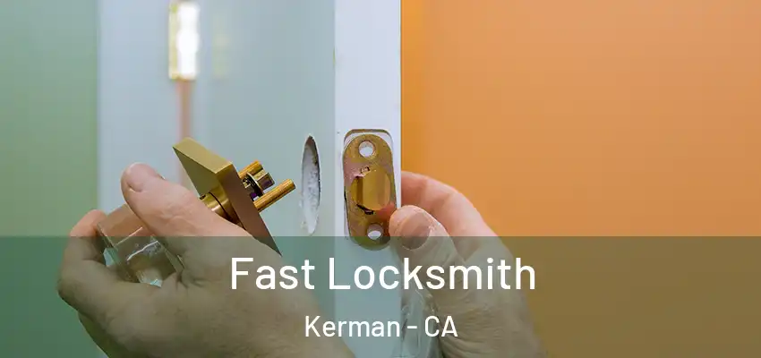  Fast Locksmith Kerman - CA