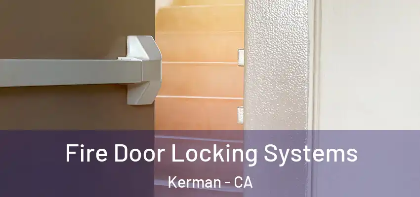  Fire Door Locking Systems Kerman - CA