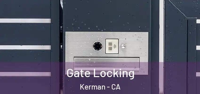  Gate Locking Kerman - CA