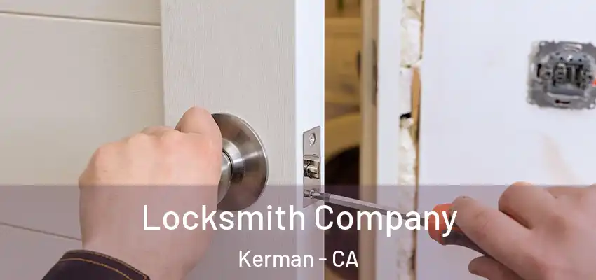  Locksmith Company Kerman - CA