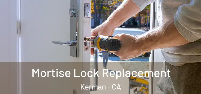  Mortise Lock Replacement Kerman - CA