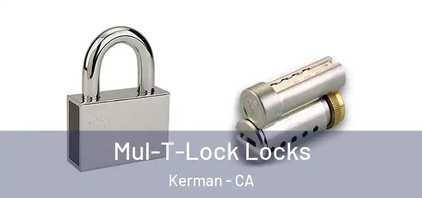  Mul-T-Lock Locks Kerman - CA