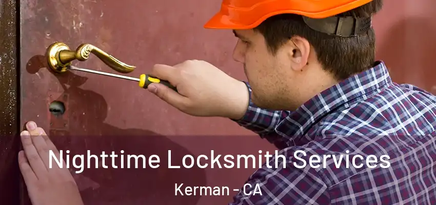  Nighttime Locksmith Services Kerman - CA