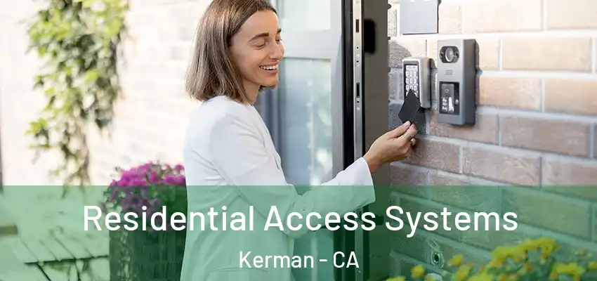  Residential Access Systems Kerman - CA