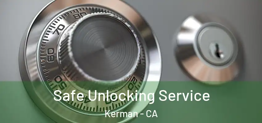  Safe Unlocking Service Kerman - CA