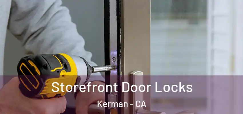  Storefront Door Locks Kerman - CA