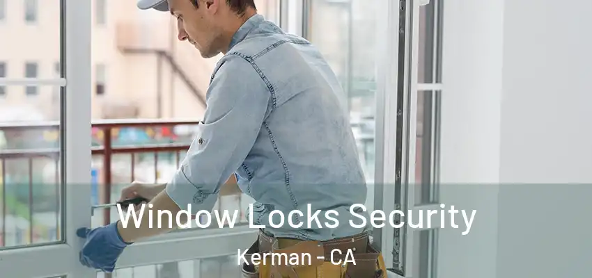  Window Locks Security Kerman - CA